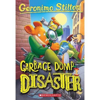 Garbage Dump Disaster - (Geronimo Stilton) by  Geronimo Stilton (Paperback)