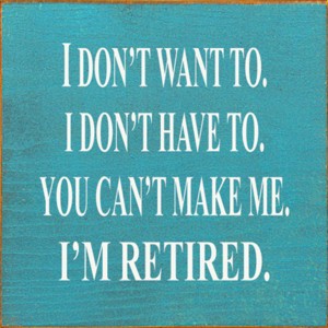 Slickblue Funny Retirement Wood Sign – I Don’t Want To, I’m Retired – Rustic 7x7 Wall Décor, Multiple Color Options - 1 of 3