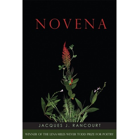 Novena - (Lena-Miles Wever Todd Poetry Series Award) by  Jacques Rancourt (Paperback) - image 1 of 1