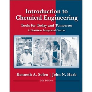 Introduction to Chemical Engineering - 5th Edition by  Kenneth A Solen & John N Harb (Paperback) - 1 of 1