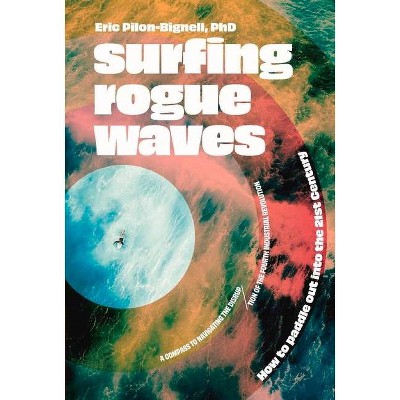 Surfing Rogue Waves - by  Eric Pilon-Bignell (Hardcover)