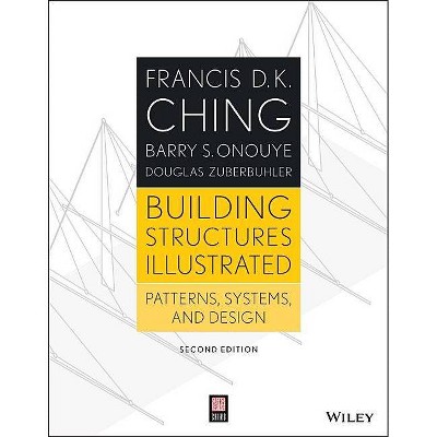 Building Structures Illustrated - 2nd Edition by  Francis D K Ching & Barry S Onouye & Douglas Zuberbuhler (Paperback)