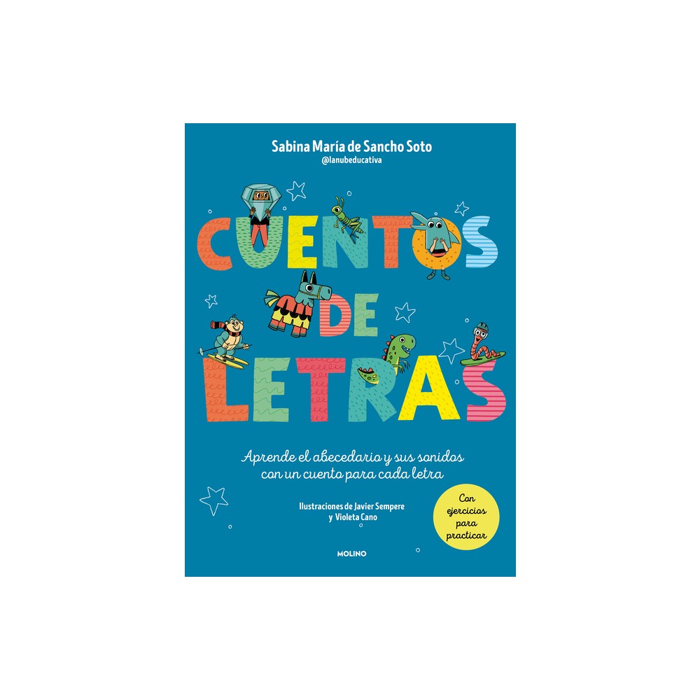 Cuentos de Letras: Cuentos de la A A La Z: Aprende El Abecedario Y Sus Sonidos C on Un Cuento Para Cada Letra / Stories about Letters - (Hardcover)