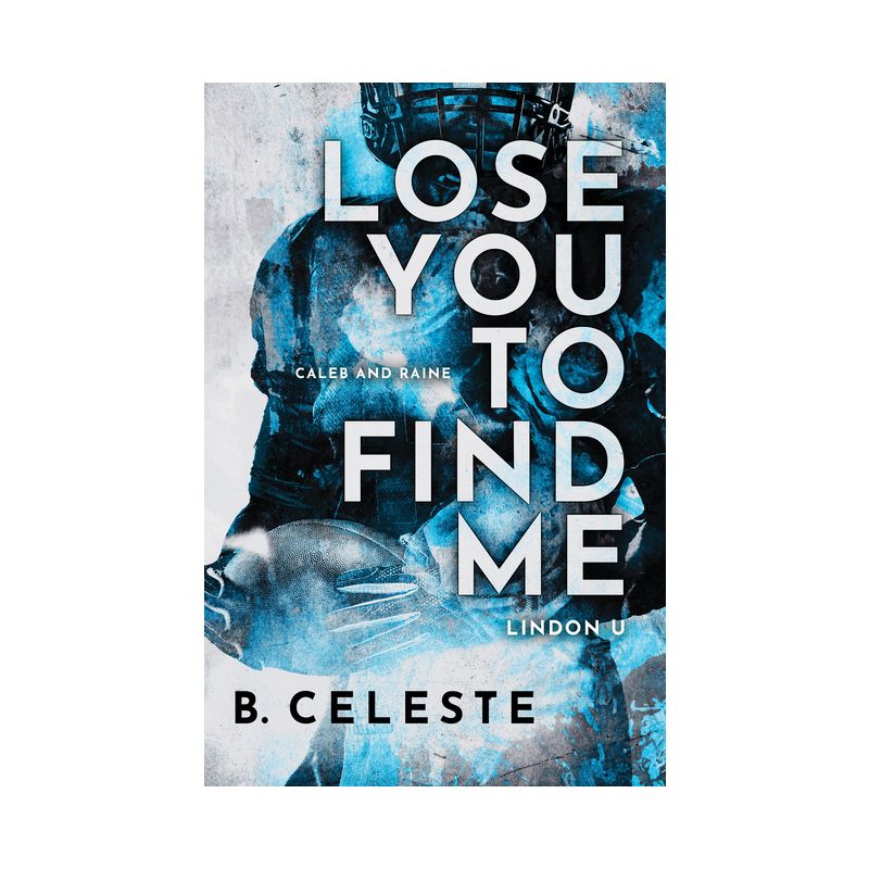 Lose You to Find Me - (Lindon U) by  B Celeste (Paperback), 1 of 2