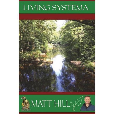 Living Systema - by  Matt Hill (Paperback)