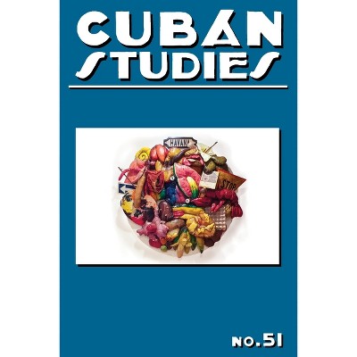 Cuban Studies 51 - by  Alejandro de la Fuente (Hardcover)
