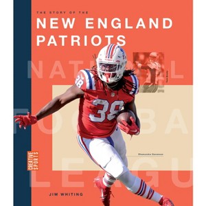 The Story of the New England Patriots - by  Jim Whiting (Paperback) - 1 of 1
