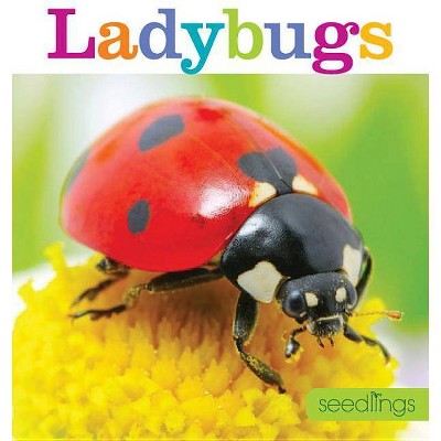 Seedlings: Ladybugs - by  Aaron Frisch (Paperback)