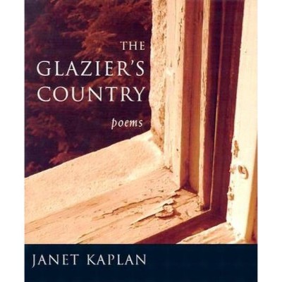 The Glazier's Country - (Poets Out Loud) by  Janet Kaplan (Paperback)