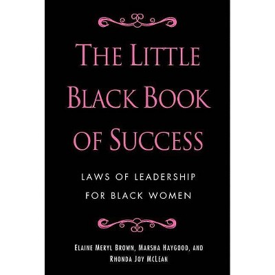 The Little Black Book of Success - by  Elaine Meryl Brown & Marsha Haygood & Rhonda Joy McLean (Hardcover)