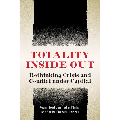 Totality Inside Out - by  Kevin Floyd & Jen Hedler Phillis & Sarika Chandra (Paperback)