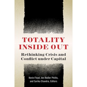 Totality Inside Out - by  Kevin Floyd & Jen Hedler Phillis & Sarika Chandra (Paperback) - 1 of 1