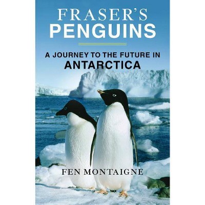 Fraser's Penguins - by  Fen Montaigne (Paperback)