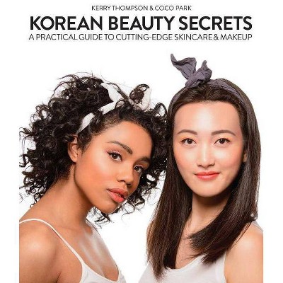  Korean Beauty Secrets - by  Kerry Thompson & Coco Park (Hardcover) 