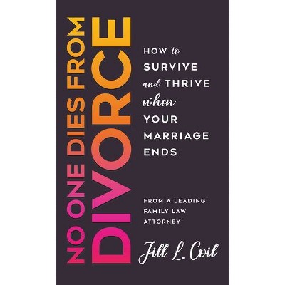 No One Dies from Divorce - by  Jill L Coil (Hardcover)