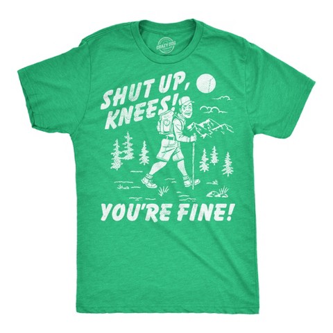 Мужские футболки Crazy Dog T-Shirts, Inc. Mens Funny T Shirts Shut Up Knees Youre Fine Sarcastic Hiking Graphic Novelty Tee for Men - Crazy Dog Men's T Shirt For Campers Green L