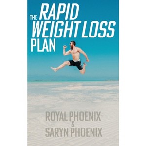 The Rapid Weight Loss Plan - by  Royal Phoenix & Saryn Phoenix (Hardcover) - 1 of 1