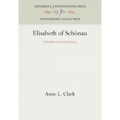 Elisabeth of Schönau - (Anniversary Collection) by  Anne L Clark (Hardcover)