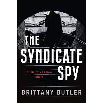 The Syndicate Spy - by  Brittany Butler (Hardcover)