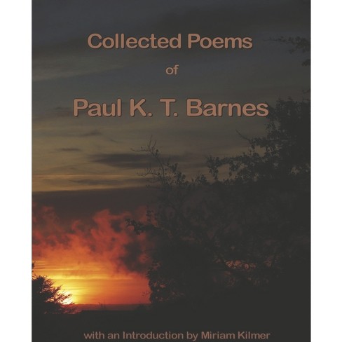 Collected Poems of Paul K T Barnes - (Paperback) - image 1 of 1