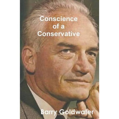 Conscience of a Conservative - by  Barry Goldwater (Paperback)