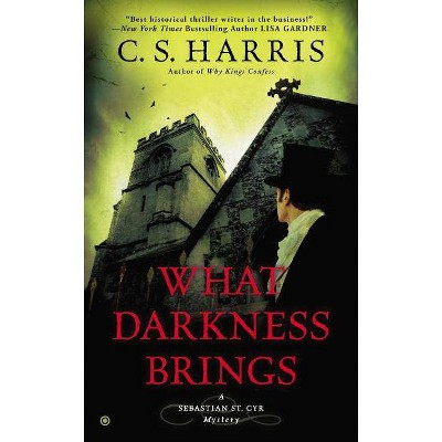 What Darkness Brings - (Sebastian St. Cyr Mysteries (Paperback)) by  C S Harris (Paperback)