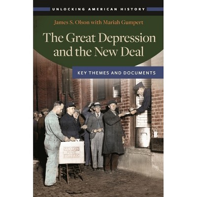 The Great Depression and the New Deal - (Unlocking American History) by  James Olson & Mariah Gumpert (Hardcover)