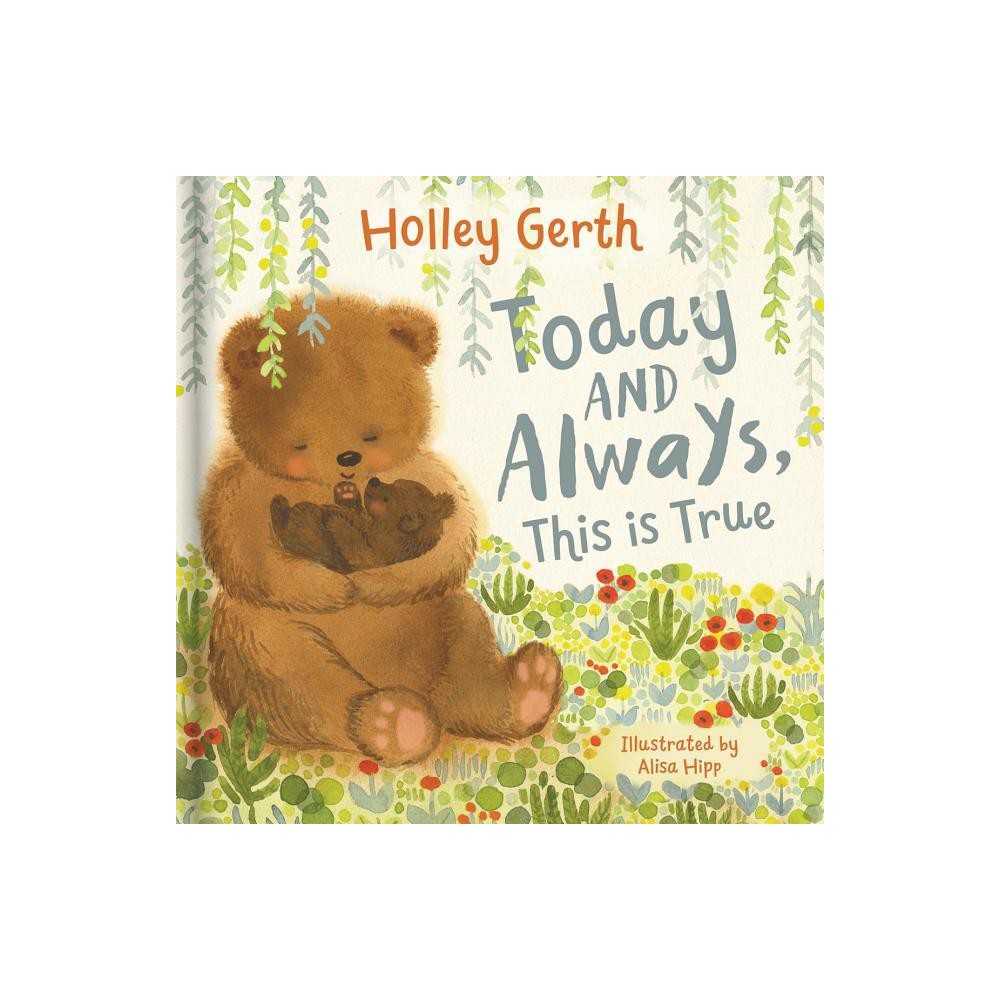 Today and Always, This Is True - by Holley Gerth (Board Book)