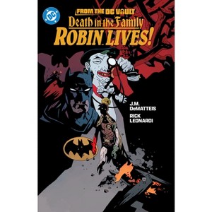 From the DC Vault: Death in the Family: Robin Lives! - by  Jim Starlin & J M Dematteis (Paperback) - 1 of 1