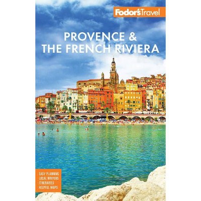 Fodor's Provence & the French Riviera - (Full-Color Travel Guide) 12th Edition by  Fodor's Travel Guides (Paperback)