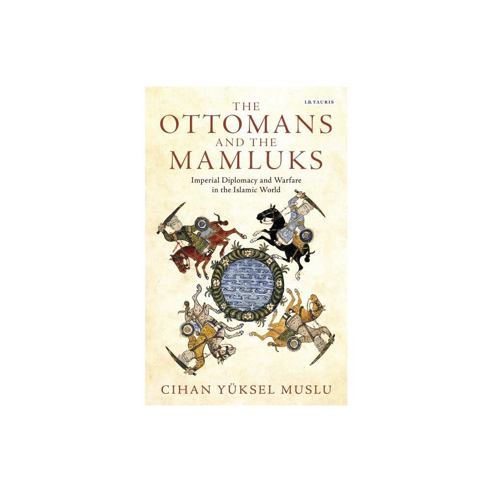 The Ottomans and the Mamluks - (Library of Ottoman Studies) by Cihan Yksel Muslu (Paperback)