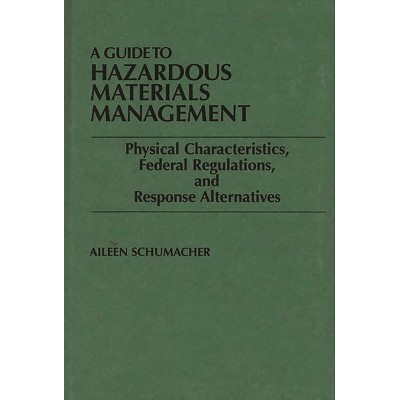 A Guide to Hazardous Materials Management - by  Aileen Schumacher (Hardcover)