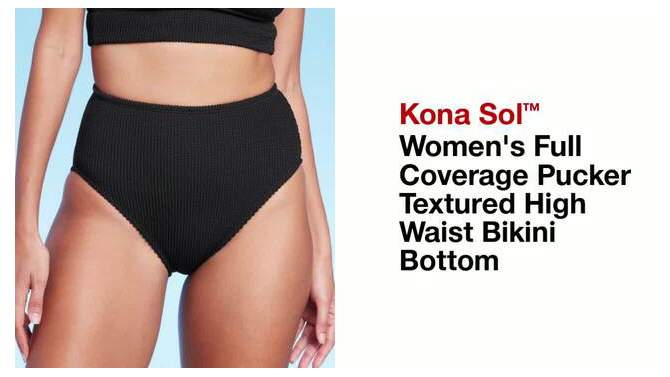Women&#39;s Full Coverage Pucker Textured High Waist Bikini Bottom - Kona Sol&#8482;, 2 of 7, play video