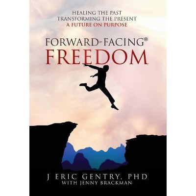 Forward-Facing(R) Freedom - by  J Eric Gentry (Paperback)