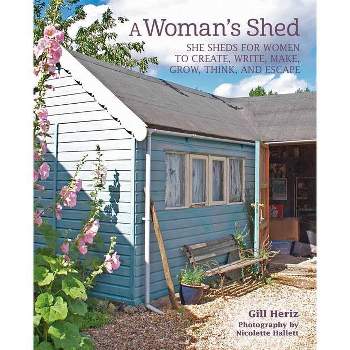 A Woman's Shed - by  Gill Heriz (Hardcover)