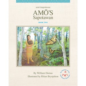 Amō's Sapotawan - (The Six Seasons of the Asiniskaw Ithiniwak) by  William Dumas (Hardcover) - 1 of 1