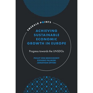 Achieving Sustainable Economic Growth in Europe - (Emerald Points) by  Philip Von Brockdorff & Stefano Palmieri & Jonathan Spiteri (Hardcover) - 1 of 1