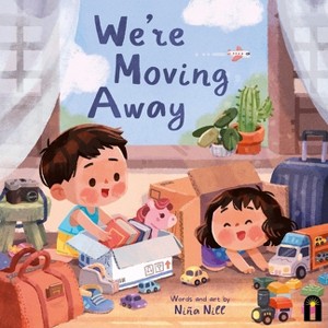 We're Moving Away - by  Niña Nill (Hardcover) - 1 of 1