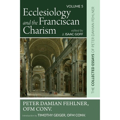 Ecclesiology And The Franciscan Charism - By Peter Damian Ofm Conv ...