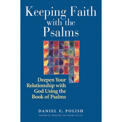 Keeping Faith with the Psalms - by  Daniel F Polish (Paperback)