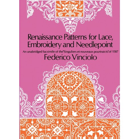 Renaissance Patterns for Lace, Embroidery and Needlepoint [Book]