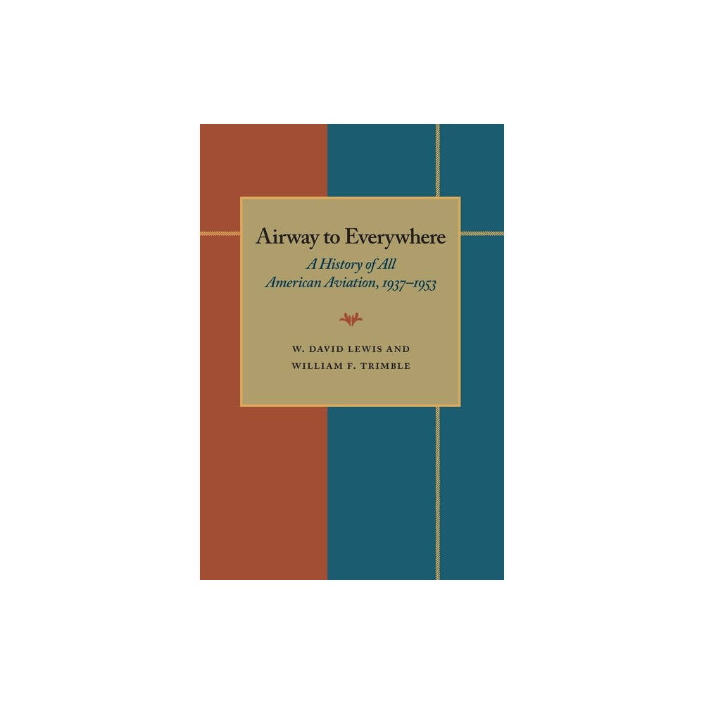 The Airway to Everywhere - by W David Lewis & William Trimble (Paperback)