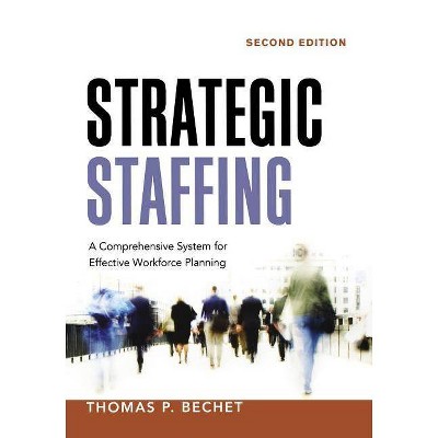 Strategic Staffing - 2nd Edition by  Thomas P Bechet (Paperback)