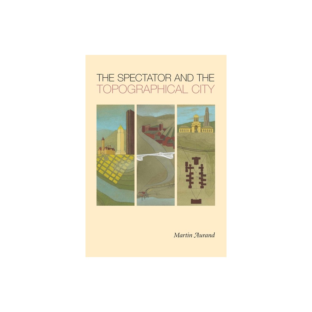 The Spectator and the Topographical City - (Regional) by Martin Aurand (Paperback)