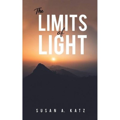 The Limits of Light - by  Susan A Katz (Paperback)