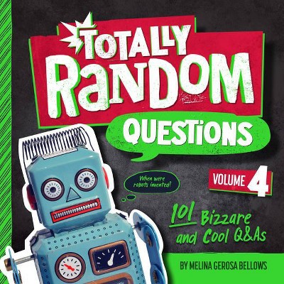 Totally Random Questions Volume 4 - by  Melina Gerosa Bellows (Paperback)