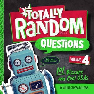 Totally Random Questions Volume 4 - by  Melina Gerosa Bellows (Paperback) - 1 of 1