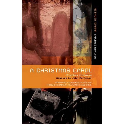 A Christmas Carol - (Critical Scripts) Annotated by  Charles Dickens & John Mortimer (Paperback)