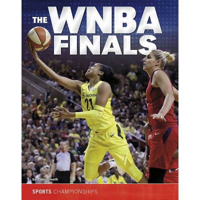 The WNBA Finals - (Sports Championships) by  Tyler Omoth (Paperback)