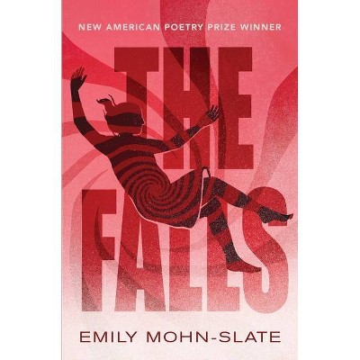 The Falls - by  Emily Mohn-Slate (Paperback)